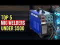 ✅Top 5: Best Mig Welder $500 in 2023 || The Best Mig Welder $500 - Reviews