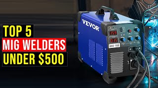 ✅Top 5: Best Mig Welder $500 in 2023 || The Best Mig Welder $500 - Reviews