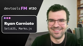 Ryan Carniato - SolidJS, Marko.js, and the Future of Frontend Development