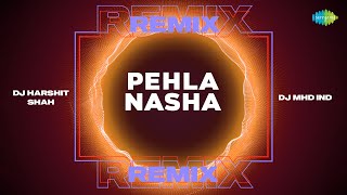 Pehla Nasha Remix | DJ Harshit Shah | DJ MHD IND | Jo Jeeta Wohi Sikandar
