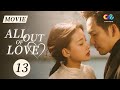 【ENG DUBBED MOVIE】Elite lawyer Wallace Chung cannot escape love|All Out of Love 13|ChinaZone-Romance