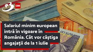 Salariul minim european intră în vigoare în România. Cât vor câștiga angajații de la 1 iulie