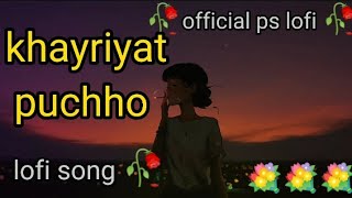 khairiyat pucho | lofi songs | Arijit Singh | Bollywood songe||