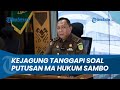 Kejagung Sebut Putusan MA yang Hukum Ferdy Sambo Penjara Seumur Hidup Sesuai dengan Tuntutan Jaksa