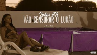 Lukão ZN - Vão Censurar o Lukão (prod. Jok3r) | Clipe Oficial