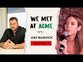 How To Achieve A 10/10 Relationship  ft. Jake Maddock | We Met At Acme