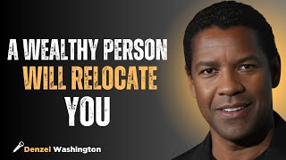 A Wealthy Person Will Relocate You |DENZEL WASHINGTON#motivation #motivationalspeech #speech