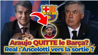 ✅ OFFICIEL : DÉPART DE ARAUJO, LAPORTA DIT SON DERNIER MOT • REAL HUMILIÉ, ANCELOTTI VERS UN DÉPART?