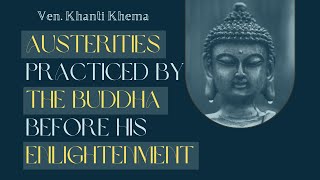 Austerities Practiced By The Buddha Before His Enlightenment