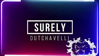 Dutchavelli - Surely | Lyrics