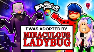 I GOT ADOPTED BY Miraculous Ladybug In Roblox (🏠Roblox Miraculous Quests RP)