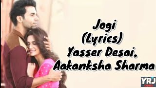 Jogi Lyrics | Shaadi Mein Zaroor Aana | Yasser Desai | Aakanksha Sharma | Arko |Rajkumar R, Kriti