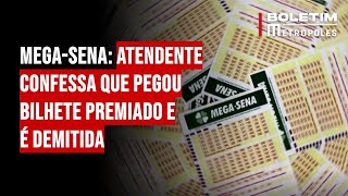 Mega-Sena: atendente confessa que pegou bilhete premiado e é demitida