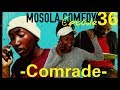 Comrade (Mosola Comedy) (Episode 36)