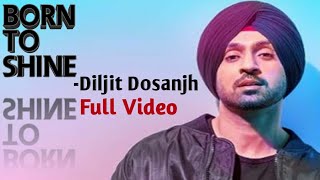 Born to Shine - Diljit Dosanjh || Latest punjabi song || Full VIDEO || Raman Mann