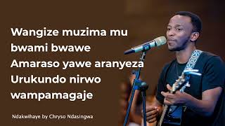 Chryso Ndasingwa -Ndakwihaye |lyric video |