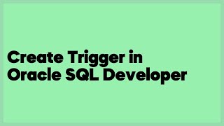 Create Trigger in Oracle SQL Developer (1 answer)