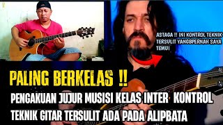 PALING BERKELAS❗PENGAKUAN JUJUR MUSISI KELAS INTER | KONTROL TEKNIK GITAR TERSULIT ADA PADA ALIPBATA