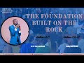 THE FOUNDATION BUILT ON THE ROCK//CLWM//EV.DR.HENRY ISAAC KASULE