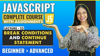 23. Break conditions and Continue Statement | Javascript tutorial for beginners