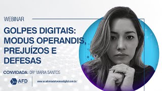 Golpes digitais: “Modus Operandis”, Prejuízos e Defesas, Com a Delegada Maria Santos