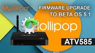 MyGica ATV585 Firmware upgrade to OS 5.1 Beta - How to