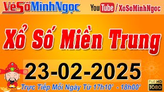 XSMT Minh Ngọc - Trực tiếp Xổ Số Miền Trung - KQXS Miền Trung ngày 23/02/2025, XSTT Miền Trung, SXMT