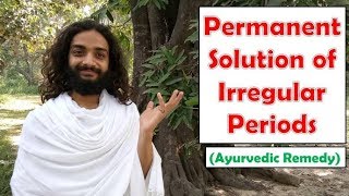 Permanent Solution of Irregular Periods | Ayurvedic Home Remedy for Irregular Periods | Yoginitya