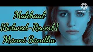 Makhaul | {Solwed-Reverb} | Akhil | Manni Sandhu |