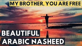 Palestine Nasheed | Akhi Anta Hurrun - My Brother, You Are Free