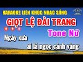 Giọt Lệ Đài Trang Karaoke Liên Khúc Tone Nữ Rumba TH7 0924