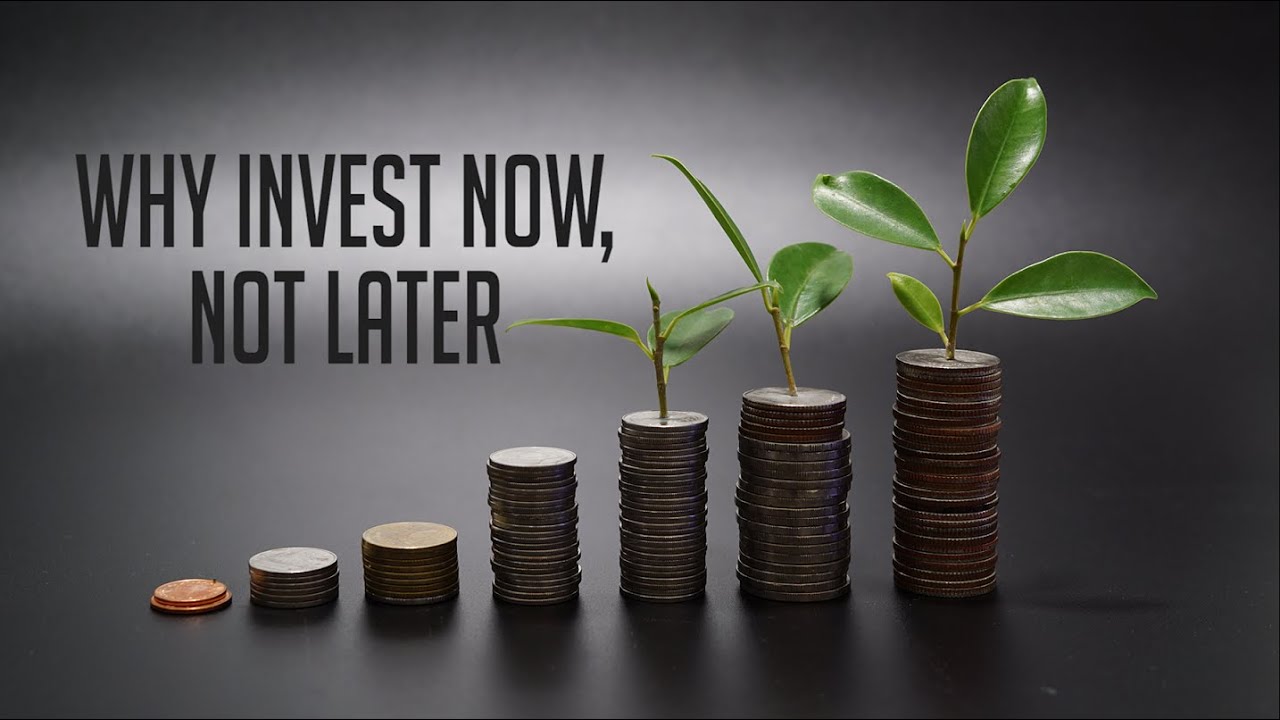 Why Invest Now, Not Later - YouTube