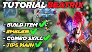 HERO BEATRIX TUTORIAL! BUILD ITEMS + COMBO SKILL BEATRIX ! TIPS TO PLAY BEATRIX MOBILE LEGENDS