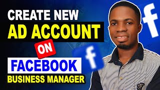 How to Create an Ad Account on Facebook Business Manager - 2023