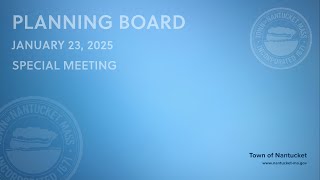 Nantucket Planning Board - January 23, 2025 (Special Meeting)