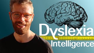 Dyslexics & Intelligence: 5 Things you NEED to know