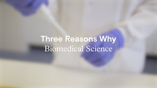Three Reasons Why - Biomedical Science