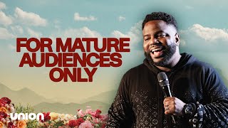 For Mature Audiences Only | Pastor Brian Bullock | Union Church Charlotte