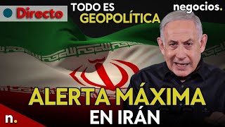 TODO ES GEOPOLÍTICA: Alerta máxima en Irán, Israel prepara el ataque y Ucrania cerca del colapso