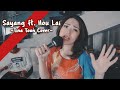 Sayang ft. Hou Lai - 后来 | Cover By Tina Toon