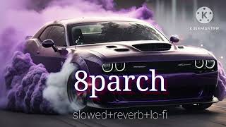 8 Parche [Lofi Song] Baani Sandhu | Slowed + Reverb | 8D Audio | Bollywood Lofi Song | Punjabi Songs