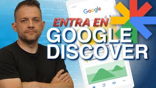 Cómo APARECER en GOOGLE DISCOVER en 2025 - Guía completa