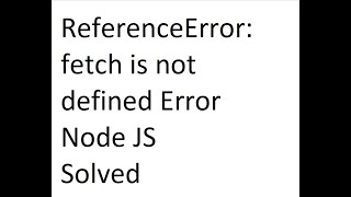 Fetch is not defined error fixed nodejs ReferenceError fetch api call error solved