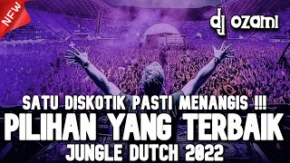 Satu Diskotik Pasti Menangis  Dj  Pilihan Yang Terbaik X New Jungle Dutch 2022 Full Bass