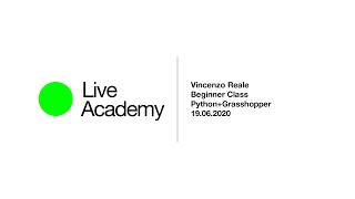 Python + Grasshopper Beginner Class Intro by Vincenzo Reale - Live Academy