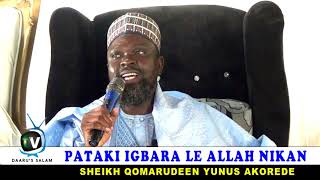 PATAKI IGBARA LE ALLAH NIKAN BY: SHEIKH QOMARUDEEN YUNUS AKOREDE