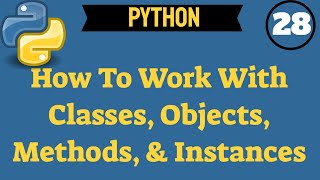 ✔ Working With Python Classes and Instances | (Video 247)