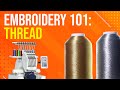 A Beginner's Guide to Thread for Embroidery Machines