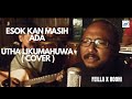 Esok Kan Masih Ada ( Utha Likumahuwa ) Cover by Feilla Ft. Roohi | HH Studio Session .