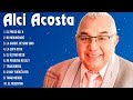 alci acosta latin songs playlist full album ~ best songs collection of all time